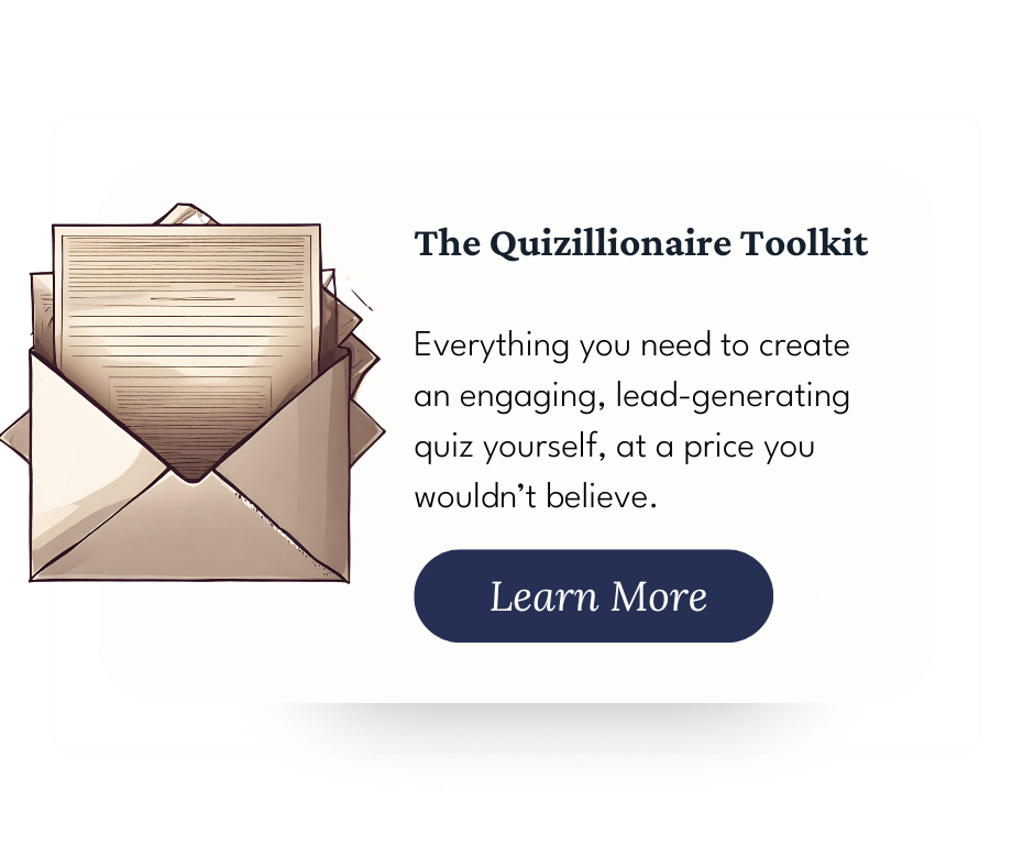 If you're interested in growing your email list, the quizillionaire toolkit will help you.